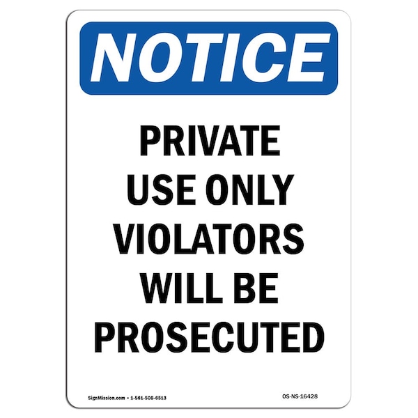 Safety Sign, OSHA Notice, 18" Height, NOTICE Private Use Only Violators Prosecuted Sign, Portrait